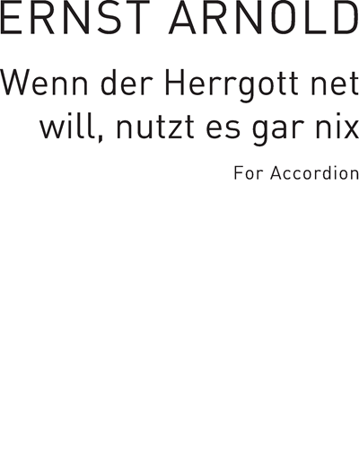 Wenn der Herrgott net will, nutzt es gar nix, op. 350 — Arnold Rust