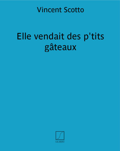 Elle vendait des p'tits gâteaux — Vincent Scotto