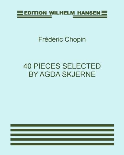 40 Pieces Selected by Agda Skjerne — Frédéric Chopin