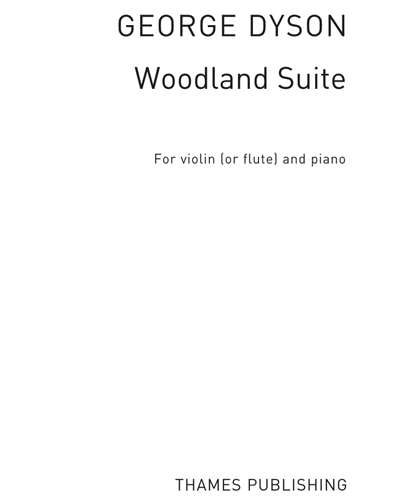 Woodland Suite (for Violin or Flute and Piano) — George Dyson