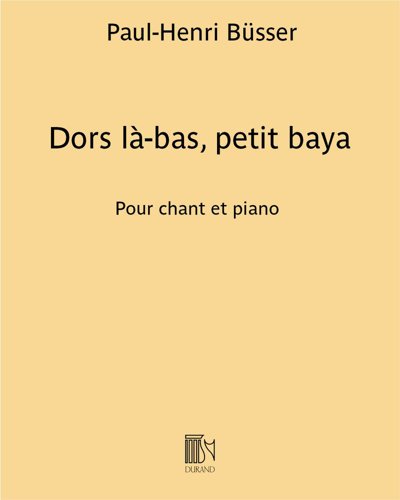 Dors là-bas, petit baya (Extract No. 9 from 'Mélodies et duos') — Henri Büsser