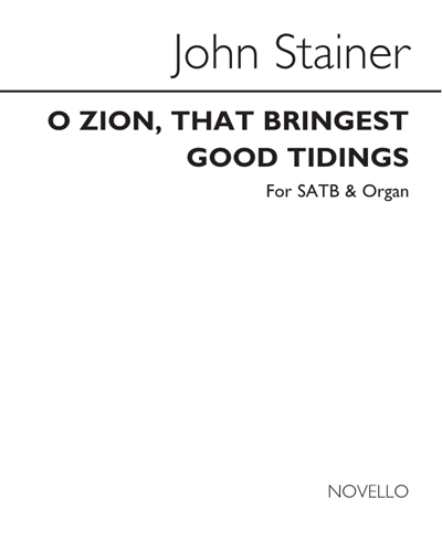 O Zion, That Bringest Good Tidings — John Stainer