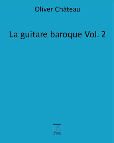 La guitare baroque Vol. 2 — Oliver Château