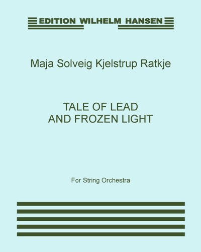 Tale of Lead and Frozen Light — Maja Solveig Kjelstrup Ratkje