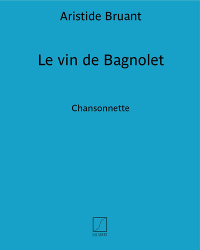 Le vin de Bagnolet — Aristide Bruant