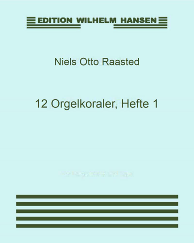 Twelve Organ Chorales, Book 1, op. 8 — Niels Otto Raasted