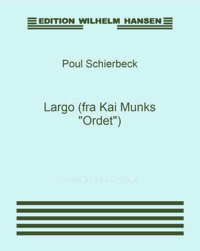 Largo (from 'Ordet' by Kai Munk) — Poul Schierbeck