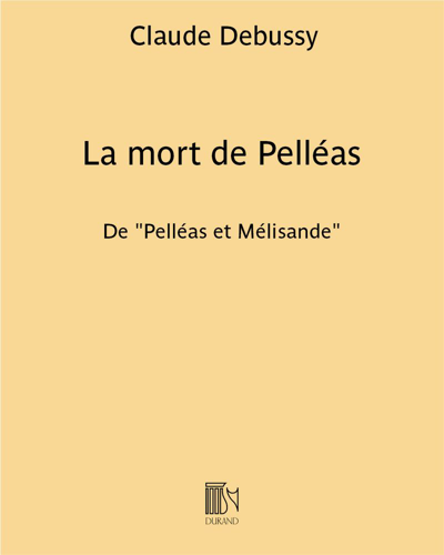 La mort de Pelléas (from 'Pelléas et Mélisande') — Claude Debussy