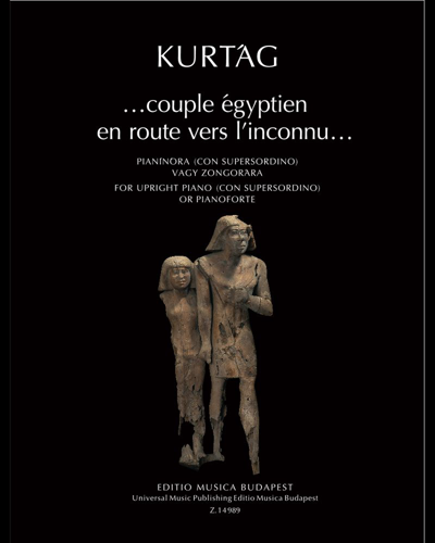 …couple égyptien en route vers l'inconnu… — György Kurtág