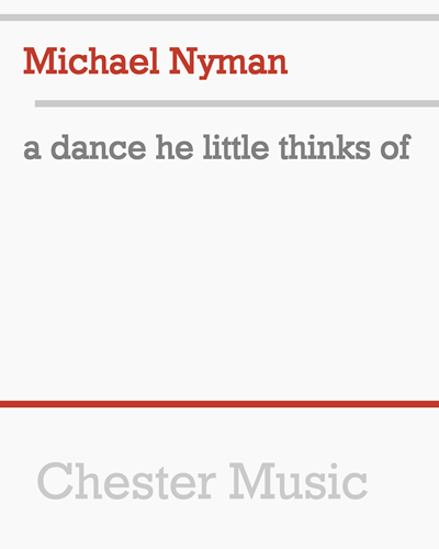 A Dance He Little Thinks Of — Michael Nyman