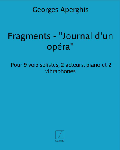 Fragments - "Journal d'un opéra" — Georges Aperghis