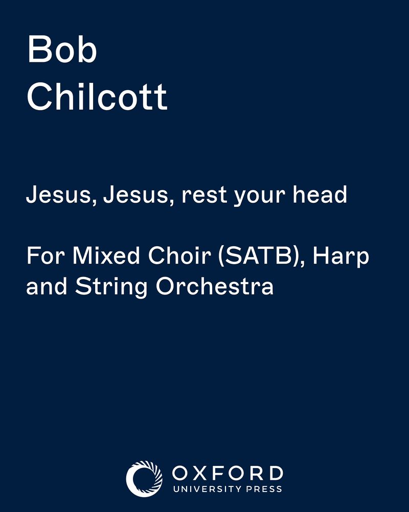 Jesus, Jesus, rest your head — Bob Chilcott