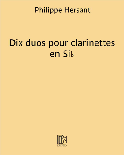 Dix duos pour clarinettes en Si♭ — Philippe Hersant