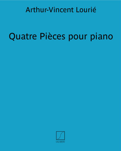 Quatre Pièces pour piano — Arthur-Vincent Lourié