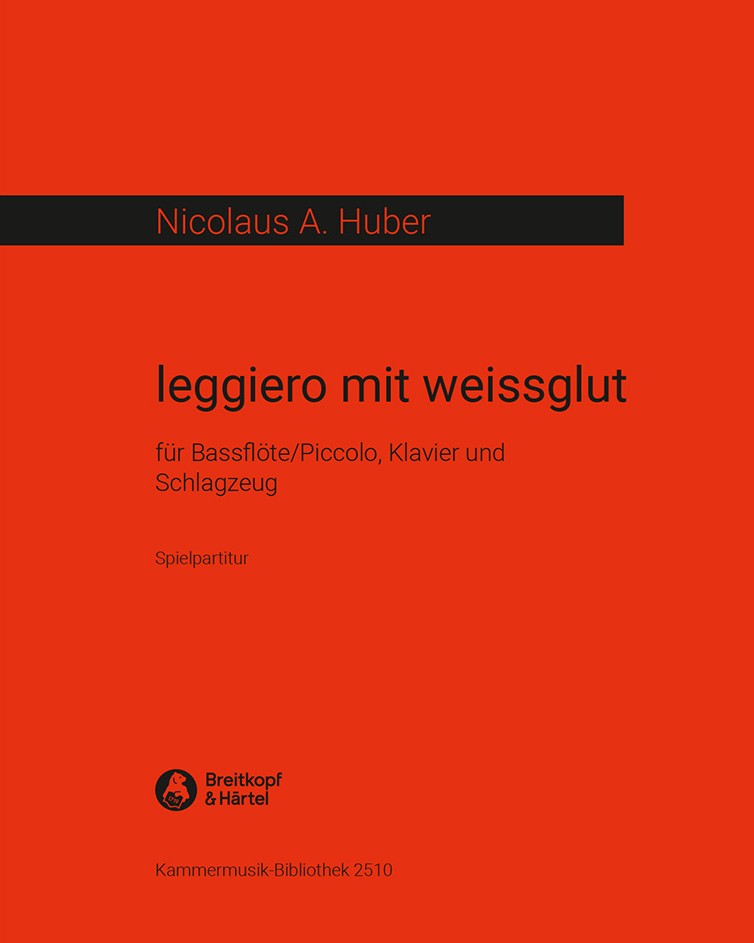 Leggiero mit Weissglut — Nicolaus A. Huber