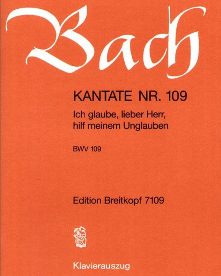 Kantate BWV 109 „Ich glaube, lieber Herr, hilf meinem Unglauben“ — Johann Sebastian Bach