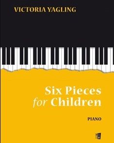 Six Pieces for Children — Victoria Yagling