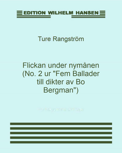 Flickan under nymånen (No. 2 from 'Fem Ballader till dikter av Bo Bergman') — Ture Rangström