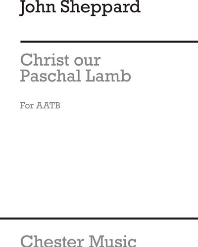 Christ our Paschal Lamb — John Sheppard