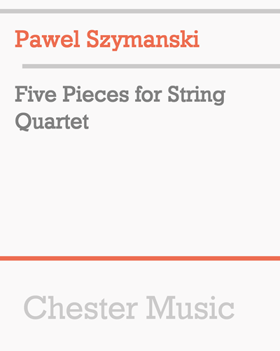 Five Pieces for String Quartet — Paweł Szymański