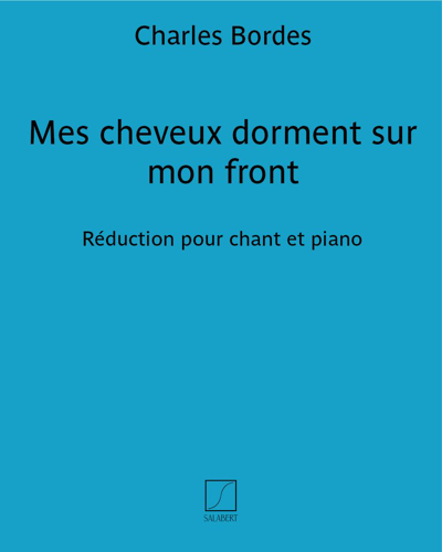 Mes cheveux dorment sur mon front — Charles Bordes