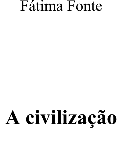 A civilização — Fátima Fonte