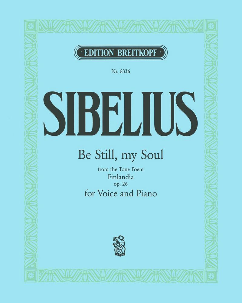 Be still, my soul (Ausgabe für mittlere Stimme und Klavier) — 西贝柳斯