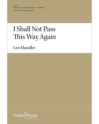 I Shall Not Pass This Way Again — Len Handler
