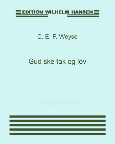 Gud ske tak og lov — C. E. F. Weyse
