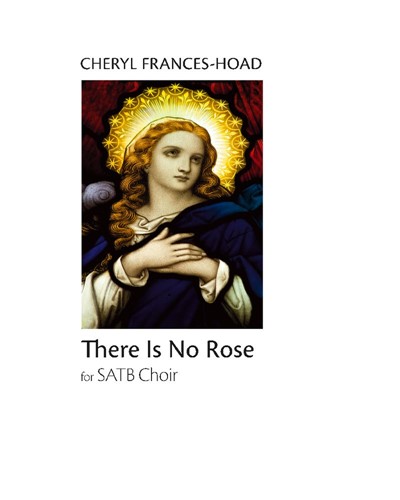 There is no rose — Cheryl Frances-Hoad