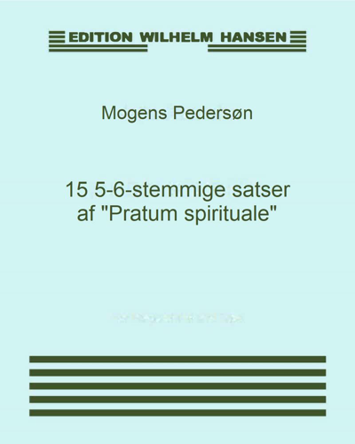 Fifteen 5-6-part Settings from 'Pratum spirituale' — Mogens Pedersøn