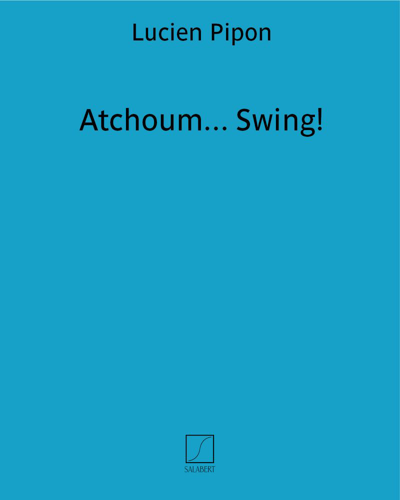 Atchoum... Swing! — Lucien Pipon