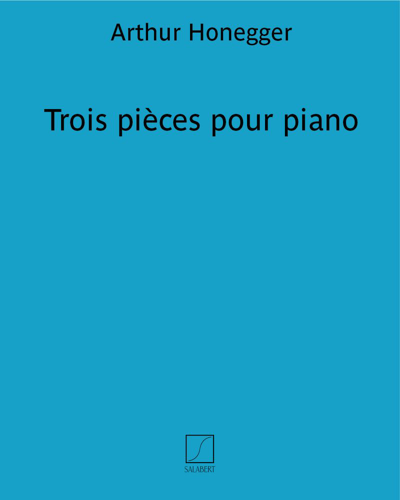 Trois pièces pour piano — Arthur Honegger