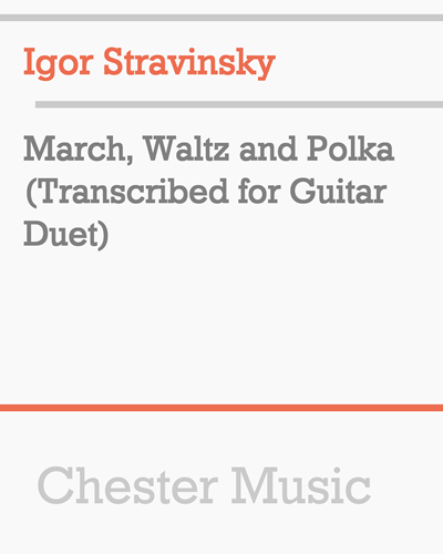 March, Waltz and Polka (Transcribed for Guitar Duet) — 斯特拉文斯基