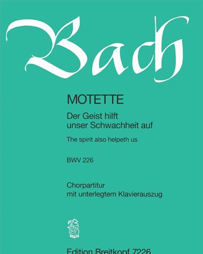 Der Geist hilft unsrer Schwachheit auf, BWV 226 — Johann Sebastian Bach
