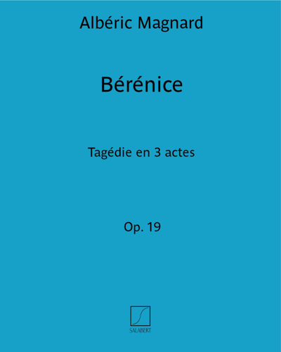 Bérénice, op. 19 — 阿尔伯里克·马尼亚尔