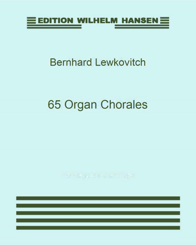 Sixty-five Organ Chorales — Bernhard Lewkovitch