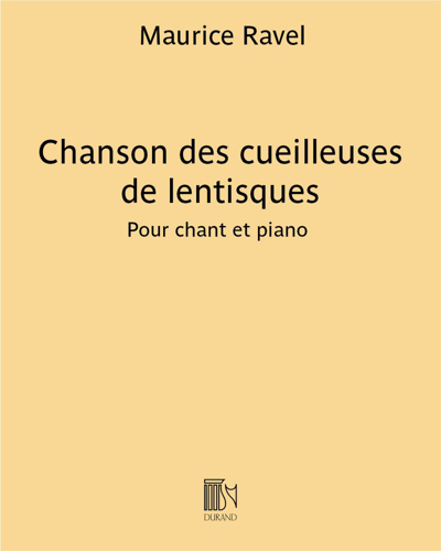 Chanson des cueilleuses de lentisques (Extract No. 4 from 'Five Greek Folk Songs') — 拉威尔