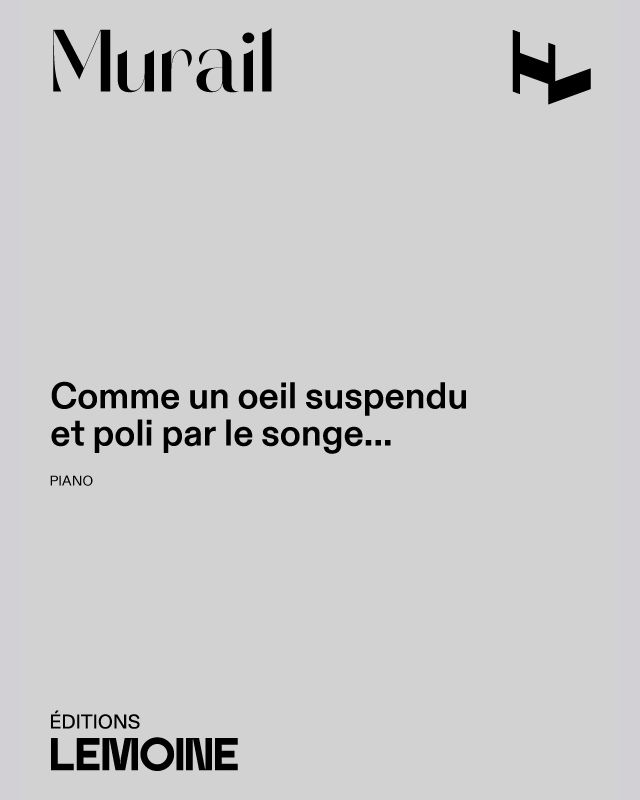 Comme un oeil suspendu et poli par le songe... — Tristan Murail