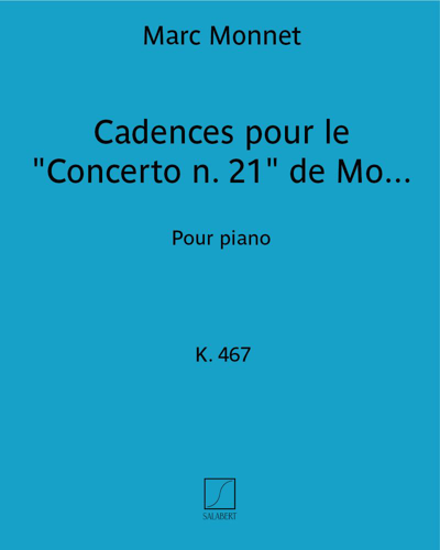 Cadences for Mozart's 'Concerto No. 21, K. 467' — Marc Monnet