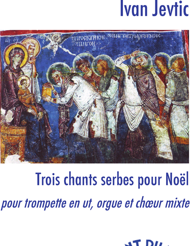 Trois chants serbes pour Noël — Ivan Jevtic