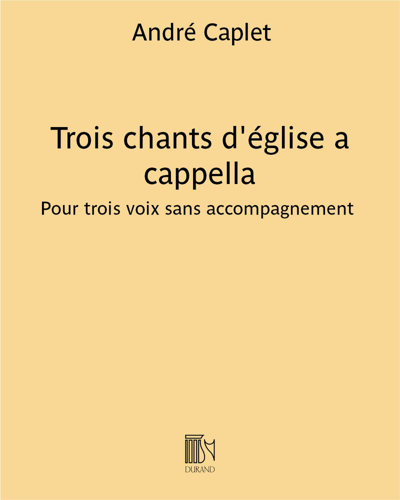 Trois chants d'église a cappella — André Caplet