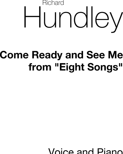 Come Ready and See Me (from "Eight Songs") — Richard Hundley