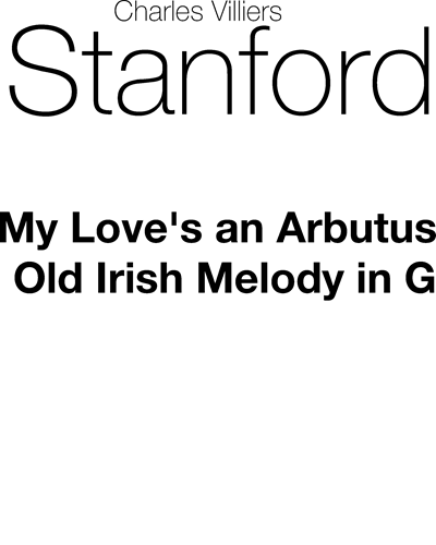 My love's an arbutus (in G major) — 斯坦福