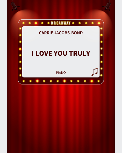 I Love You Truly — Carrie Jacobs-Bond