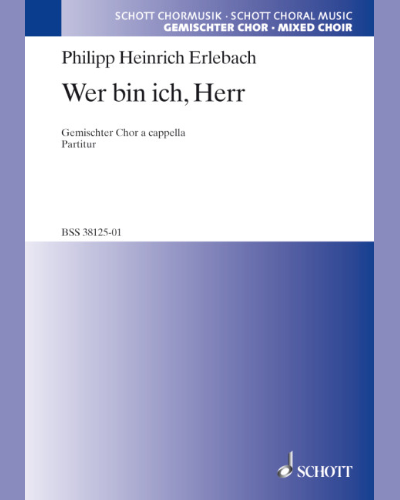 Wer bin ich, Herr — Philipp Heinrich Erlebach