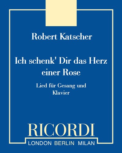 Ich schenk' Dir das Herz einer Rose — Robert Katscher