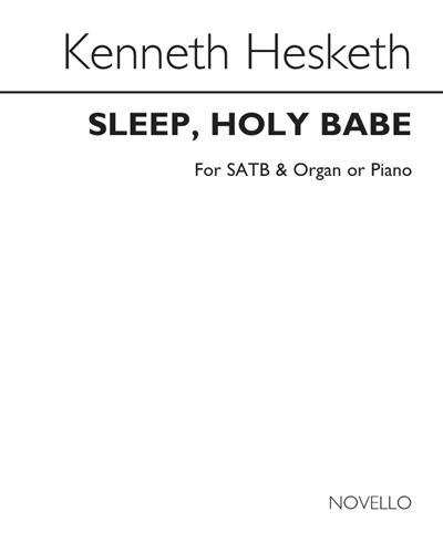 Sleep, Holy Babe (Arrangement for SATB and Organ or Piano) — Kenneth Hesketh