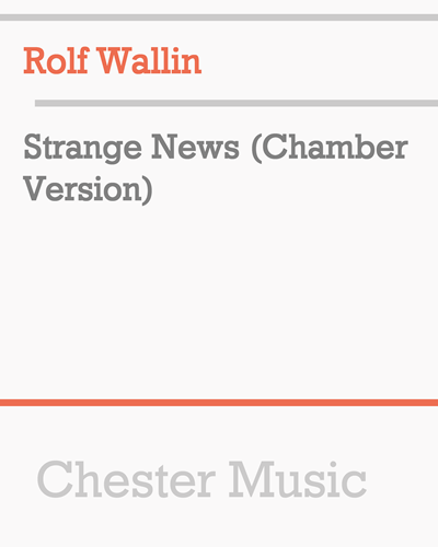 Strange News [Chamber Version] — Rolf Wallin