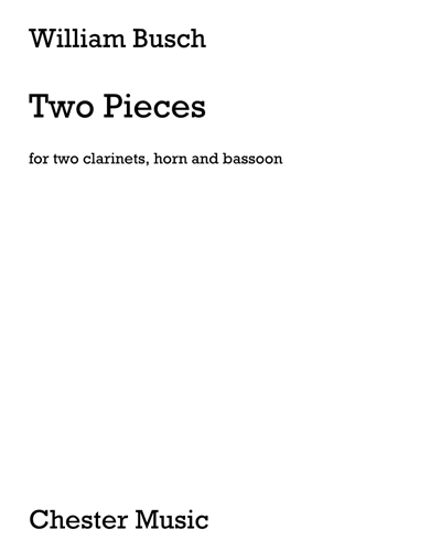 Two Pieces for Two Clarinets, Horn and Bassoon — William Busch